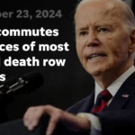 President Biden commutes sentences of most federal death row inmates